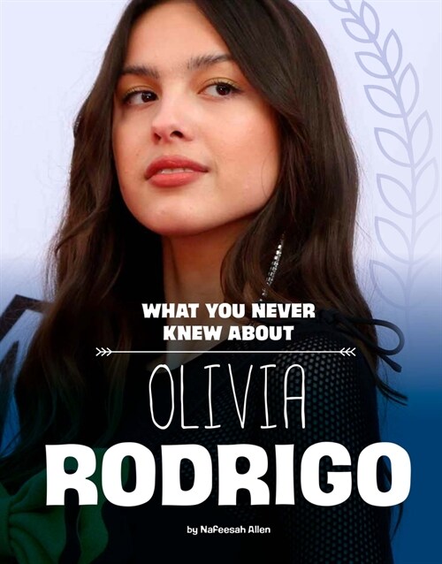 What You Never Knew about Olivia Rodrigo (Paperback)