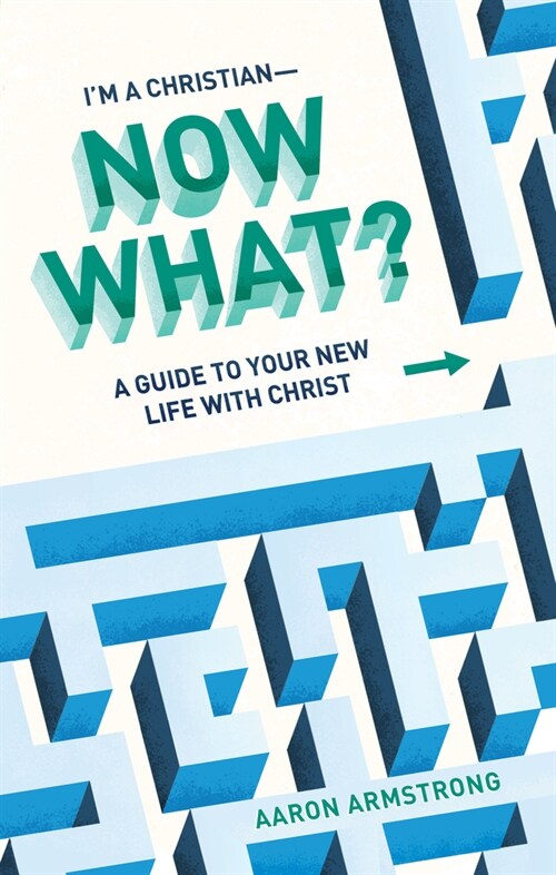 Im a Christian--Now What?: A Guide to Your New Life with Christ (Paperback)