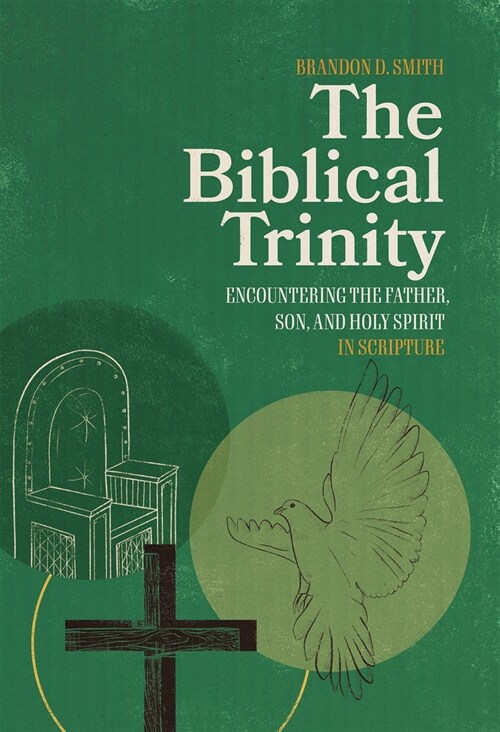 The Biblical Trinity: Encountering the Father, Son, and Holy Spirit in Scripture (Hardcover)