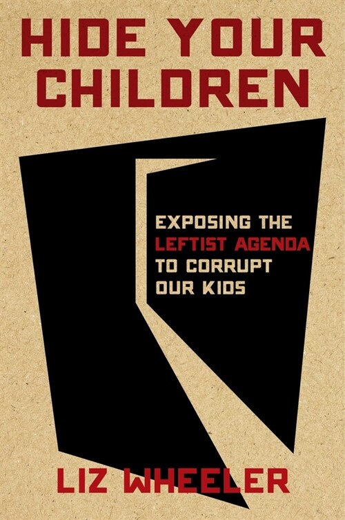 Hide Your Children: Exposing the Marxists Behind the Attack on Americas Kids (Hardcover)
