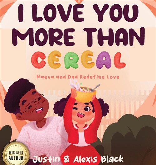 I Love You More Than Cereal: Maeva and Dad Redefine Love (Hardcover)