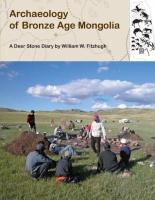 Archaeology of Bronze Age Mongolia: A Deer Stone Diary (Paperback)