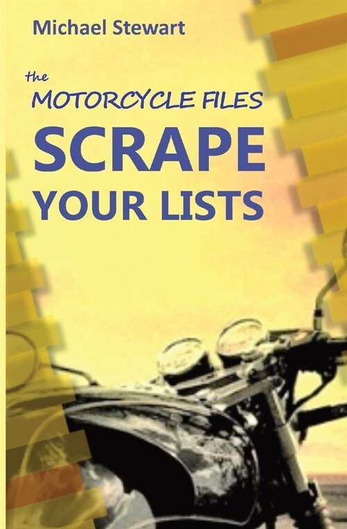 Scrape Your Lists: The Motorcycle Files (Paperback)