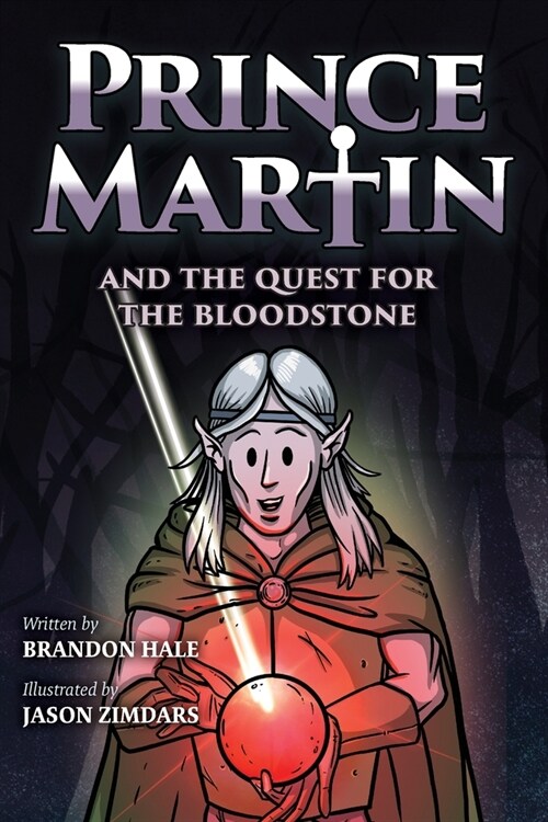 Prince Martin and the Quest for the Bloodstone: A Heroic Saga About Faithfulness, Fortitude, and Redemption (Grayscale Art Edition) (Paperback)