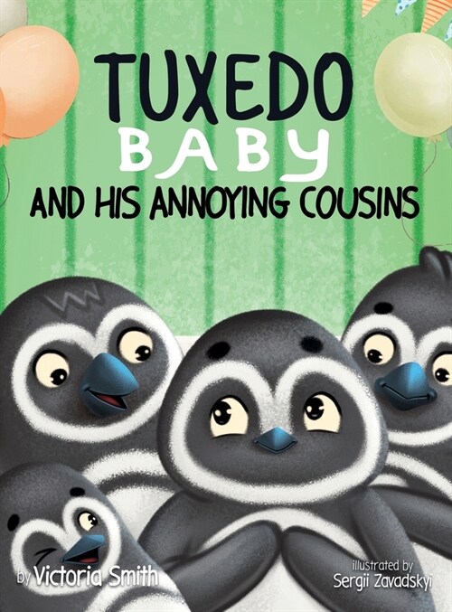 Tuxedo Baby and His Annoying Cousins: A Young Penguin Learns Family is Everything (Hardcover)