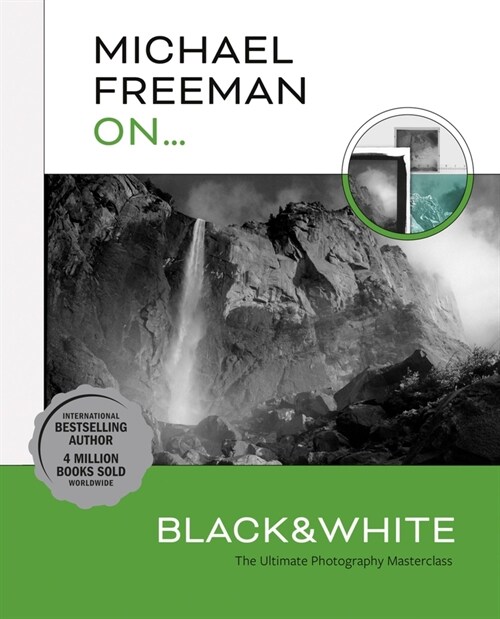 Michael Freeman On... Black & White : The Ultimate Photography Masterclass (Paperback)