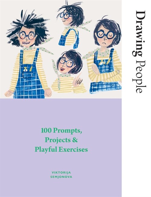 Drawing People : 100 Prompts, Projects and Playful Exercises (Paperback)