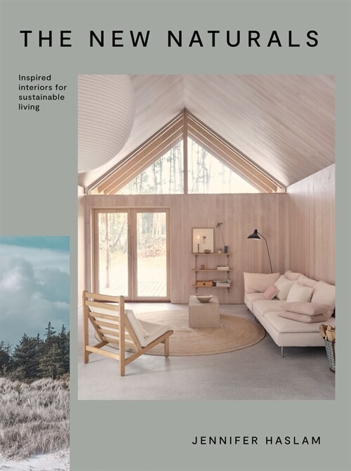 The New Naturals : Inspired Interiors for Sustainable Living (Hardcover)
