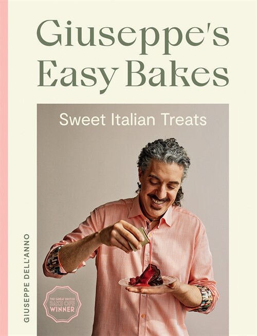 Giuseppes Easy Bakes : Sweet Italian Treats (Hardcover)