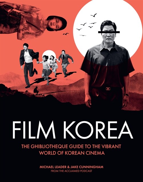 Ghibliotheque Film Korea : The essential guide to the wonderful world of Korean cinema (Hardcover)