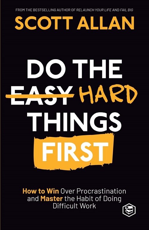 Do the Hard Things First: How to Win Over Procrastination and Master the Habit of Doing Difficult Work (Paperback)