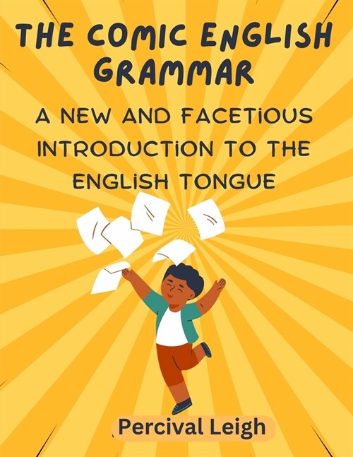 The Comic English Grammar: A New and Facetious Introduction to the English Tongue (Paperback)
