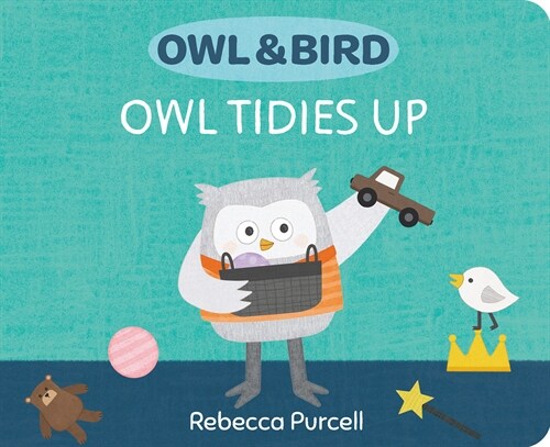 Owl & Bird: Owl Tidies Up (Board Books)