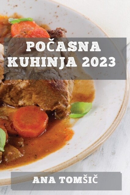 Počasna kuhinja 2023: Kulinarično potovanje skozi čas z uporabo počasnega kuhalnika (Paperback)