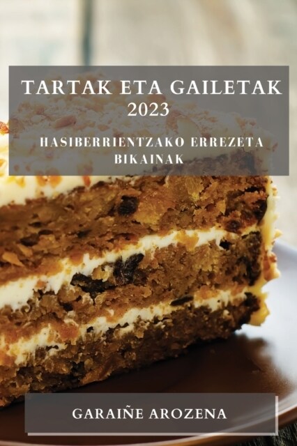 Tartak eta gailetak 2023: Hasiberrientzako errezeta bikainak (Paperback)