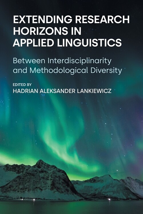 Extending Research Horizons in Applied Linguistics : Between Interdisciplinarity and Methodological Diversity (Paperback)