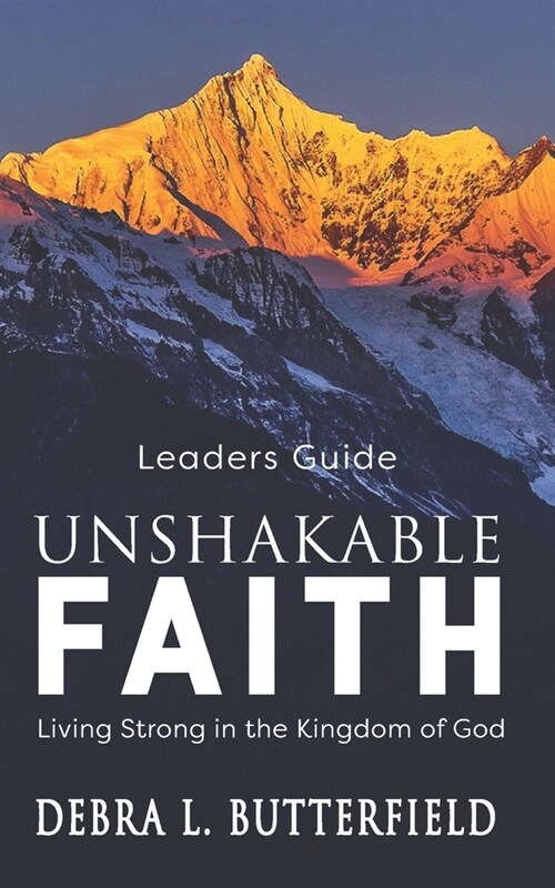 Unshakable Faith Leaders Guide: Living Strong in the Kingdom of God (Paperback)