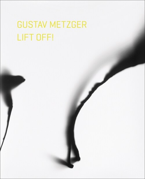 Gustav Metzger Lift Off! (Paperback)