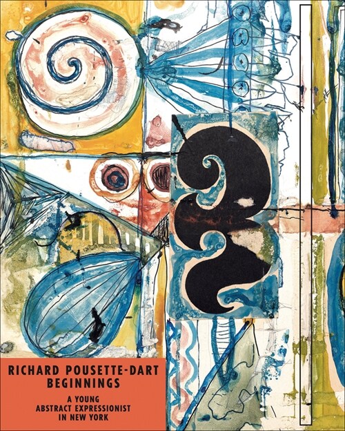 Richard Pousette-Dart Beginnings : A Young Abstract Expressionist in New York (Paperback)