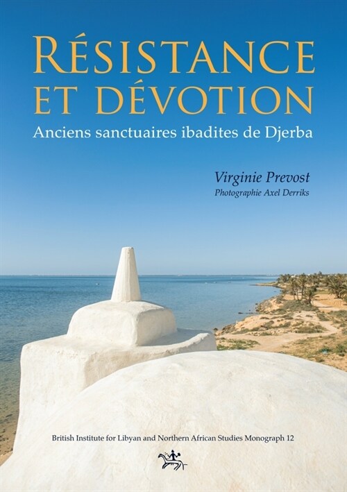 Resistance et devotion : Anciens sanctuaires ibadites de Djerba (Paperback)