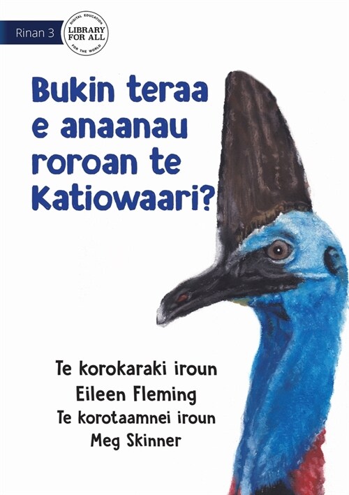 Why the Cassowary has a Long Neck - Bukin teraa e anaanau roroan te katiowaari? (Te Kiribati) (Paperback)