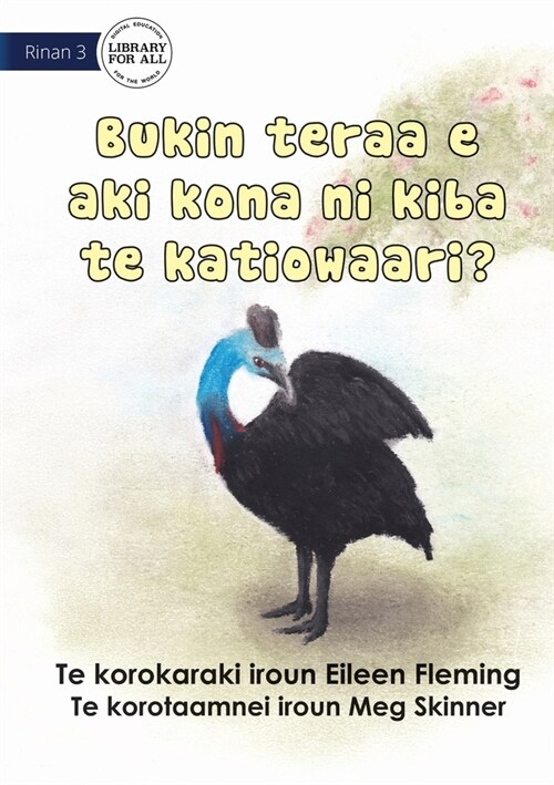 Why the Cassowary Doesnt Fly - Bukin teraa e aki kona ni kiba te katiowaari (Te Kiribati) (Paperback)