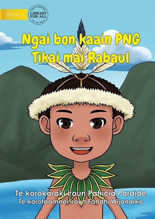 I Am PNG: Tikai Lives in Rabaul - Ngai bon kaain PNG Tikai maii Rabaul (Te Kiribati): Tikai Lives in Rabaul - (Paperback)