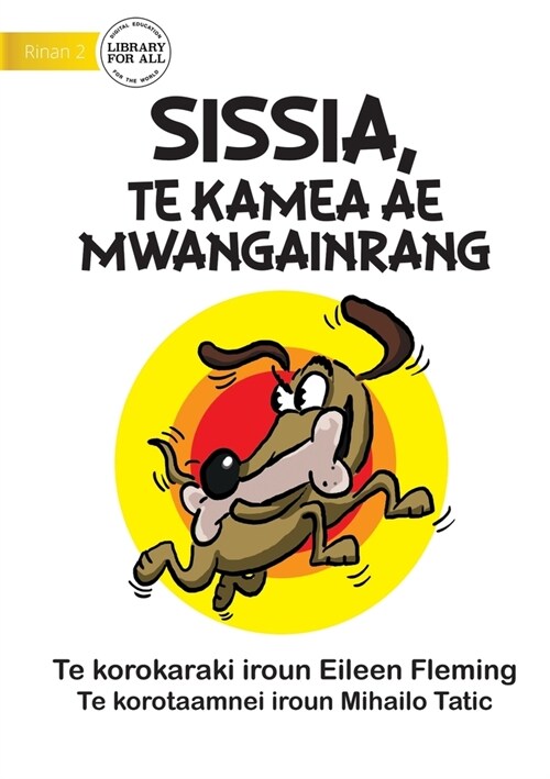 Sissis the Greedy Dog - Sissia, Te Kamea Ae Mwangainrang (Te Kiribati) (Paperback)