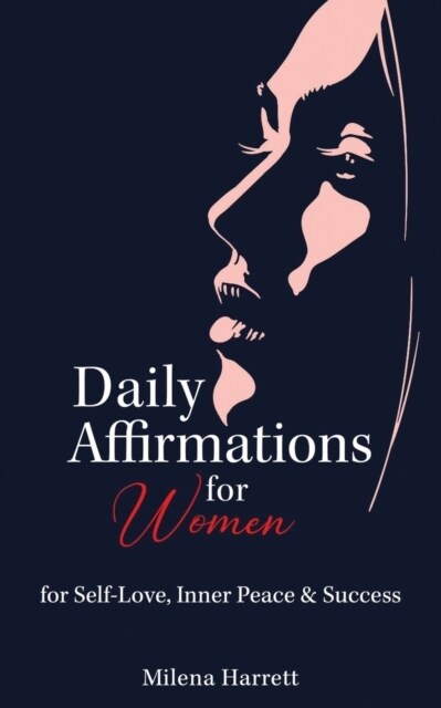 Daily Affirmations For Women: For Self-Love, Inner Peace and Success (Paperback)