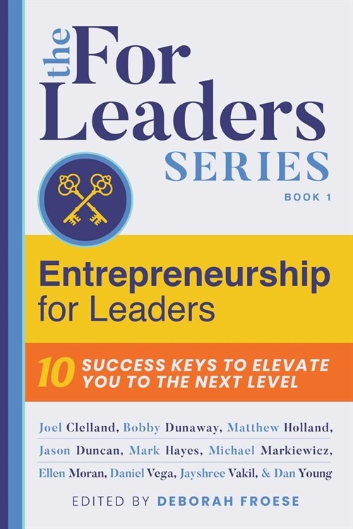 Entrepreneurship for Leaders: 10 Success Keys to Elevate You to the Next Level (Hardcover)