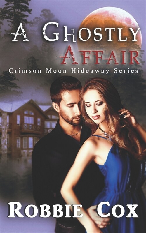 Crimson Moon Hideaway: A Ghostly Affair (Paperback)