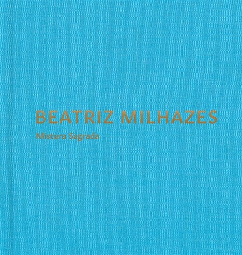 Beatriz Milhazes: Mistura Sagrada (Hardcover)