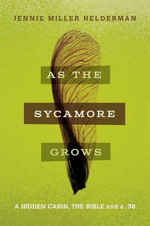 As the Sycamore Grows: A Hidden Cabin, the Bible, and a .38 (Paperback, 2, Special Updated)