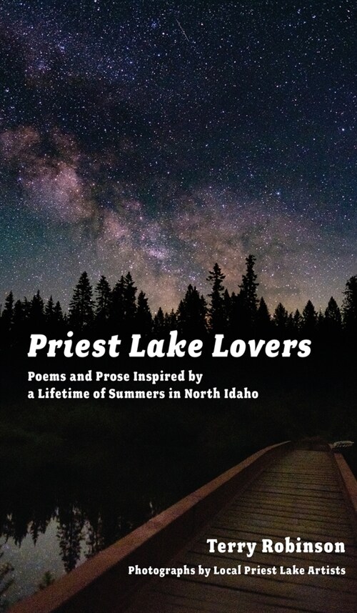 Priest Lake Lovers: Poems and Prose Inspired by a Lifetime of Summers in North Idaho (Hardcover)