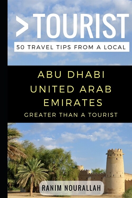 Greater Than a Tourist- Abu Dhabi United Arab Emirates: 50 Travel Tips from a Local (Paperback)