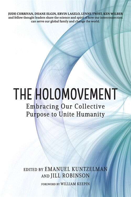 The Holomovement: Embracing Our Collective Purpose to Unite Humanity (Paperback)