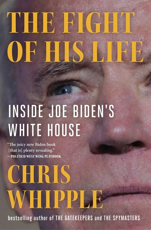 The Fight of His Life: Inside Joe Bidens White House (Paperback)