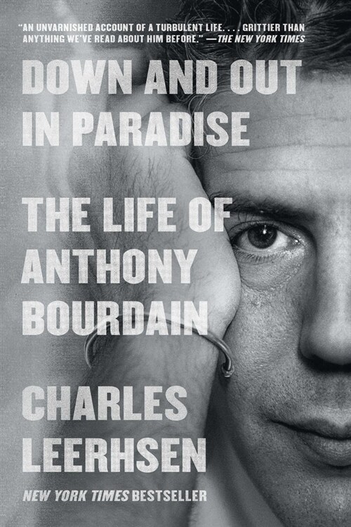 Down and Out in Paradise: The Life of Anthony Bourdain (Paperback)