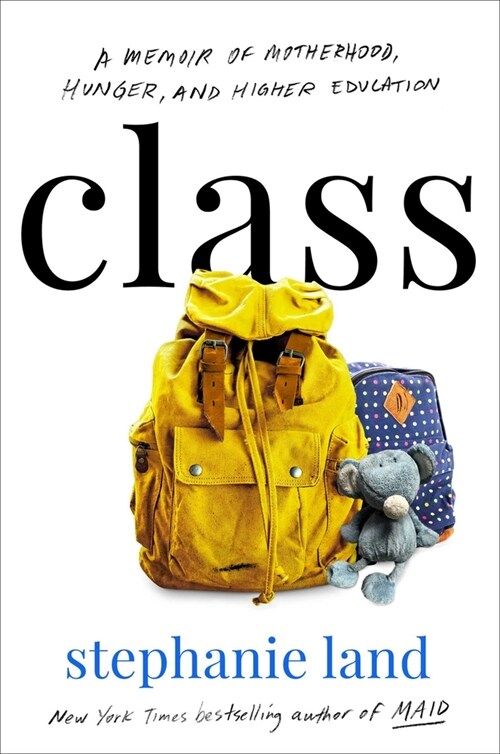 Class: A Memoir of Motherhood, Hunger, and Higher Education (Hardcover)