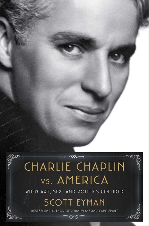 Charlie Chaplin vs. America: When Art, Sex, and Politics Collided (Hardcover)