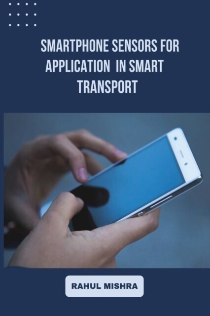 Smartphone Sensors for Application in Smart Transport (Paperback)