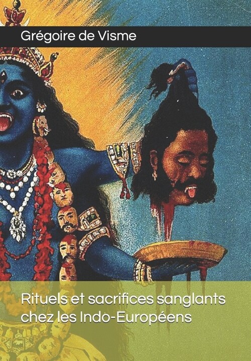Rituels et sacrifices sanglants chez les Indo-Europ?ns: De lAshvamedha ?lAhimsa (Paperback)