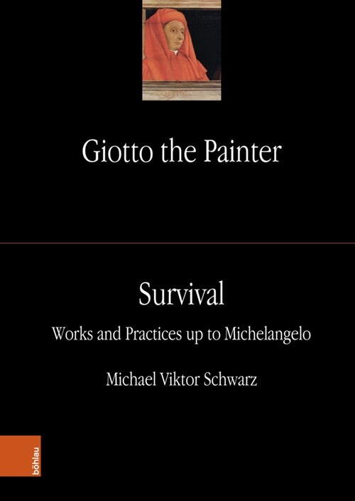 Giotto the Painter. Volume 3: Survival: Works and Practices Up to Michelangelo (Hardcover)