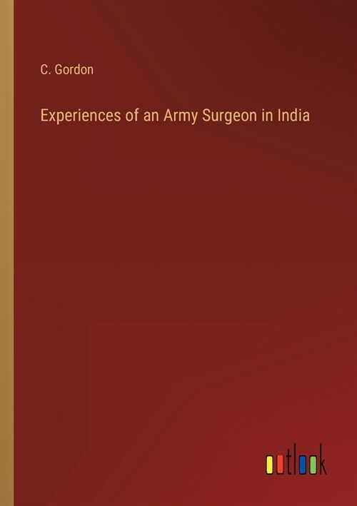 Experiences of an Army Surgeon in India (Paperback)