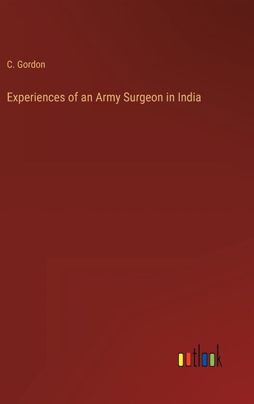 Experiences of an Army Surgeon in India (Hardcover)