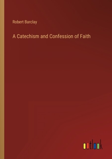 A Catechism and Confession of Faith (Paperback)