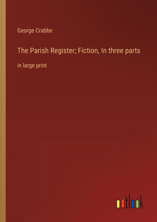 The Parish Register; Fiction, In three parts: in large print (Paperback)