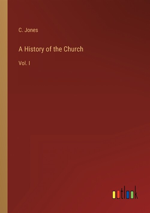 A History of the Church: Vol. I (Paperback)