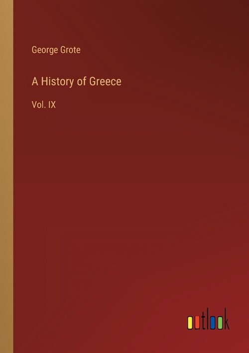 A History of Greece: Vol. IX (Paperback)