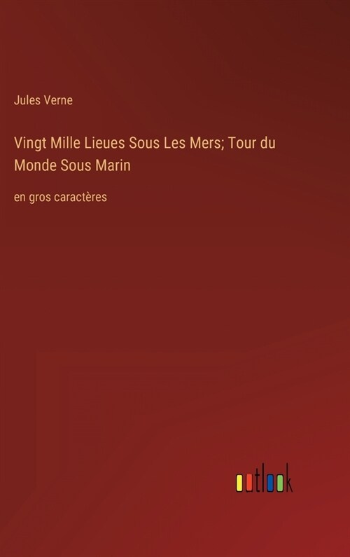 Vingt Mille Lieues Sous Les Mers; Tour du Monde Sous Marin: en gros caract?es (Hardcover)